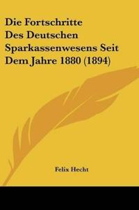 Hecht, F: Fortschritte Des Deutschen Sparkassenwesens Seit D