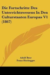 Beer, A: Fortschritte Des Unterrichtswesens In Den Cultursta