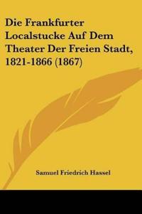 Hassel, S: Frankfurter Localstucke Auf Dem Theater Der Freie