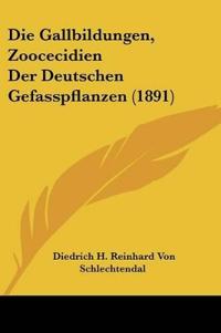 Schlechtendal, D: Gallbildungen, Zoocecidien Der Deutschen G