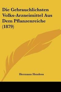 Hendess, H: Gebrauchlichsten Volks-Arzneimittel Aus Dem Pfla