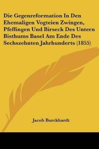 Burckhardt, J: Gegenreformation In Den Ehemaligen Vogteien Z