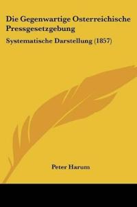 Harum, P: Gegenwartige Osterreichische Pressgesetzgebung