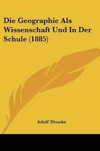 Dronke, A: Geographie Als Wissenschaft Und In Der Schule (18