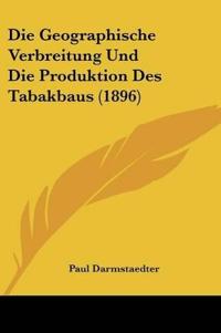 Darmstaedter, P: Geographische Verbreitung Und Die Produktio