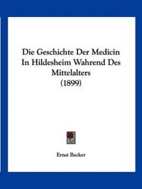 Becker, E: Geschichte Der Medicin In Hildesheim Wahrend Des