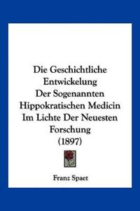 Spaet, F: Geschichtliche Entwickelung Der Sogenannten Hippok