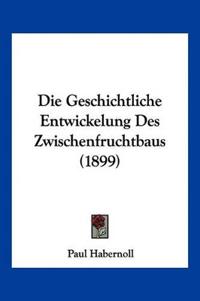 Habernoll, P: Geschichtliche Entwickelung Des Zwischenfrucht