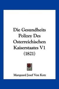 Kotz, M: Gesundheits Polizey Des Osterreichischen Kaiserstaa