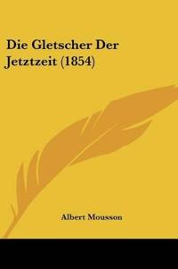 Mousson, A: Gletscher Der Jetztzeit (1854)