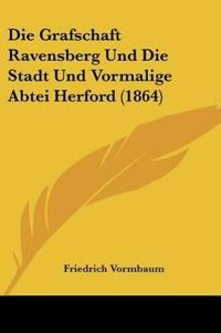 Vormbaum, F: Grafschaft Ravensberg Und Die Stadt Und Vormali