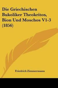 Zimmermann, F: Griechischen Bukoliker Theokritos, Bion Und M