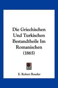 Roesler, E: Griechischen Und Turkischen Bestandtheile Im Rom