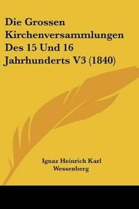 Kirjan kansi "Wessenberg, I: Grossen Kirchenversammlungen Des 15 Und 16 Ja"