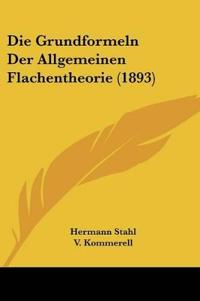 Stahl, H: Grundformeln Der Allgemeinen Flachentheorie (1893)