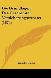 Gallus, W: Grundlagen Des Gesammten Versicherungswesens (187