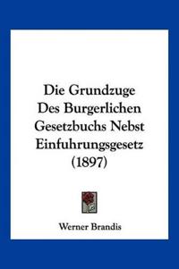 Brandis, W: Grundzuge Des Burgerlichen Gesetzbuchs Nebst Ein