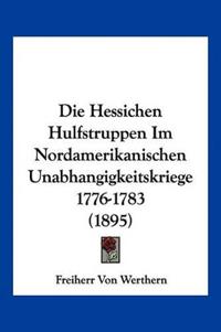 Werthern, F: Hessichen Hulfstruppen Im Nordamerikanischen Un