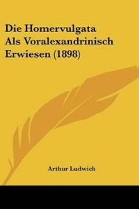 Ludwich, A: Homervulgata Als Voralexandrinisch Erwiesen (189