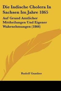 Gunther, R: Indische Cholera In Sachsen Im Jahre 1865
