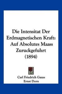 Die Intensitat Der Erdmagnetischen Kraft