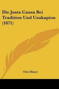 Mayer, O: Justa Causa Bei Tradition Und Usukapion (1871)