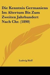 Hoff, L: Kenntnis Germaniens Im Altertum Bis Zum Zweiten Jah