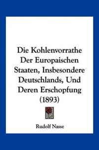 Nasse, R: Kohlenvorrathe Der Europaischen Staaten, Insbesond