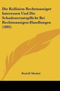 Merkel, R: Kollision Rechtmassiger Interessen Und Die Schade