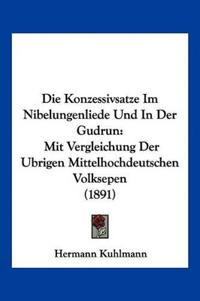 Kuhlmann, H: Konzessivsatze Im Nibelungenliede Und In Der Gu