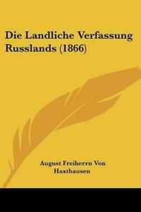 Haxthausen, A: Landliche Verfassung Russlands (1866)