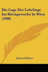 Pollitzer, J: Lage Der Lehrlinge Im Kleingewerbe In Wien (19