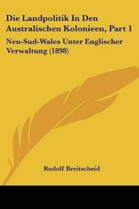 Breitscheid, R: Landpolitik In Den Australischen Kolonieen,