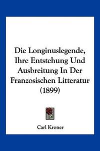 Kroner, C: Longinuslegende, Ihre Entstehung Und Ausbreitung