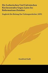 Galli, G: Lutherischen Und Calvinischen Kirchenstrafen Gegen