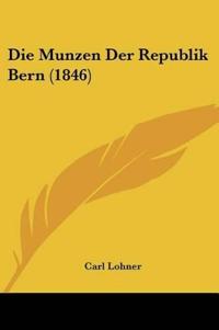 Lohner, C: Munzen Der Republik Bern (1846)