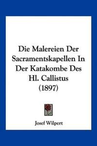Wilpert, J: Malereien Der Sacramentskapellen In Der Katakomb