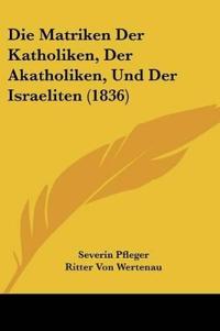Matriken Der Katholiken, Der Akatholiken, Und Der Israeliten