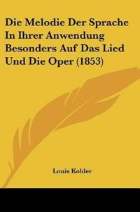 Kohler, L: Melodie Der Sprache In Ihrer Anwendung Besonders