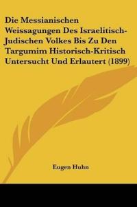 Huhn, E: Messianischen Weissagungen Des Israelitisch-Judisch
