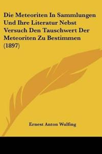 Wulfing, E: Meteoriten In Sammlungen Und Ihre Literatur Nebs