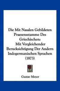 Meyer, G: Mit Nasalen Gebildeten Praesensstamme Des Griechis
