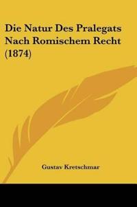 Kretschmar, G: Natur Des Pralegats Nach Romischem Recht (187