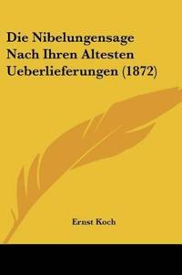 Koch, E: Nibelungensage Nach Ihren Altesten Ueberlieferungen
