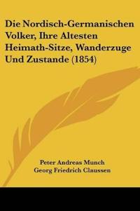 Munch, P: Nordisch-Germanischen Volker, Ihre Altesten Heimat