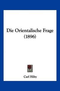 Hilty, C: Orientalische Frage (1896)
