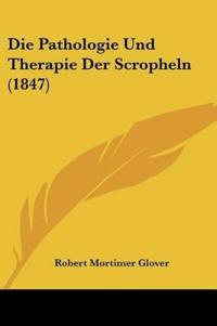 Glover, R: Pathologie Und Therapie Der Scropheln (1847)