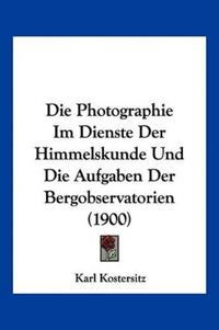 Kostersitz, K: Photographie Im Dienste Der Himmelskunde Und