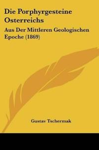 Tschermak, G: Porphyrgesteine Osterreichs
