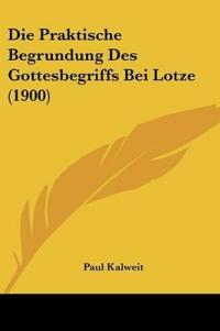 Kalweit, P: Praktische Begrundung Des Gottesbegriffs Bei Lot